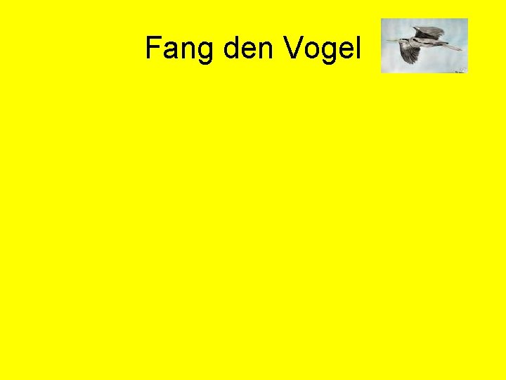 Fang den Vogel 