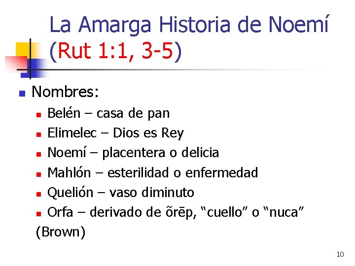 La Amarga Historia de Noemí (Rut 1: 1, 3 -5) n Nombres: Belén –