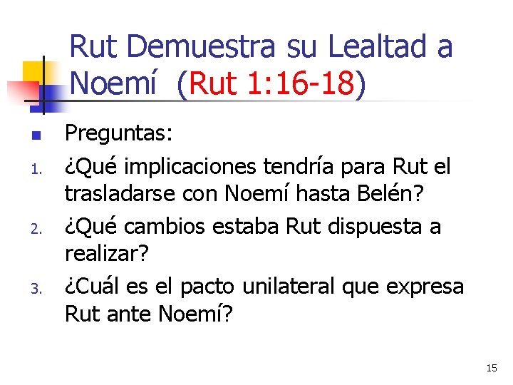 Rut Demuestra su Lealtad a Noemí (Rut 1: 16 -18) n 1. 2. 3.