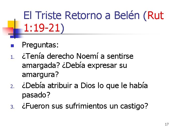 El Triste Retorno a Belén (Rut 1: 19 -21) n 1. 2. 3. Preguntas: