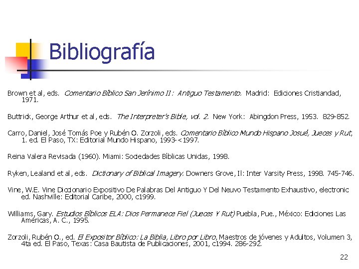 Bibliografía Brown et al, eds. Comentario Bíblico San Jerínimo II: Antiguo Testamento. Madrid: Ediciones