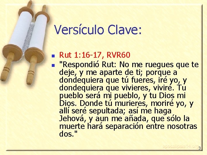 Versículo Clave: n n Rut 1: 16 -17, RVR 60 "Respondió Rut: No me