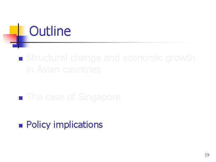 Outline n Structural change and economic growth in Asian countries n The case of