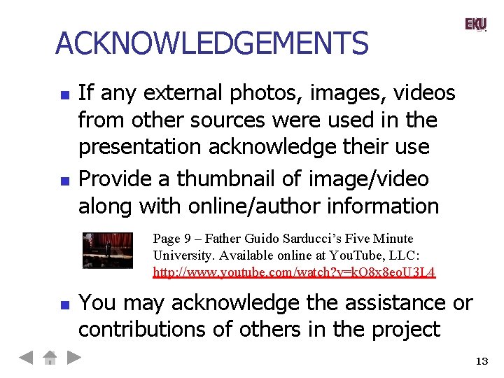 ACKNOWLEDGEMENTS n n If any external photos, images, videos from other sources were used