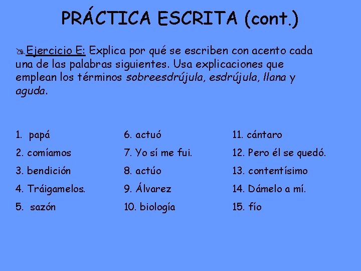 PRÁCTICA ESCRITA (cont. ) @Ejercicio E: Explica por qué se escriben con acento cada