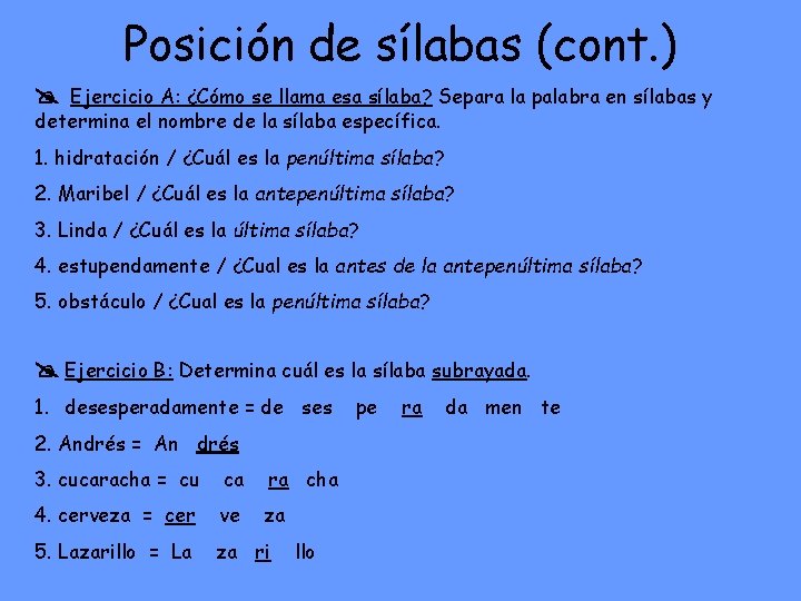 Posición de sílabas (cont. ) Ejercicio A: ¿Cómo se llama esa sílaba? Separa la