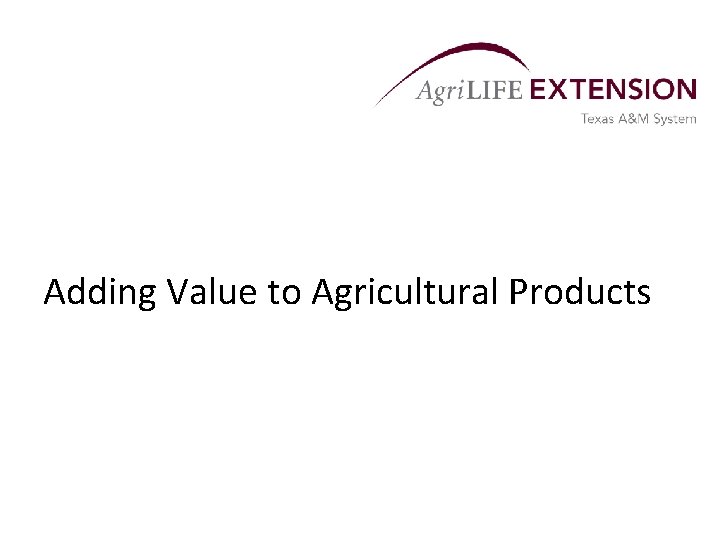 Adding Value to Agricultural Products 
