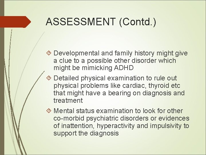 ASSESSMENT (Contd. ) Developmental and family history might give a clue to a possible
