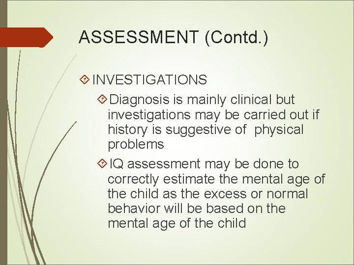 ASSESSMENT (Contd. ) INVESTIGATIONS Diagnosis is mainly clinical but investigations may be carried out