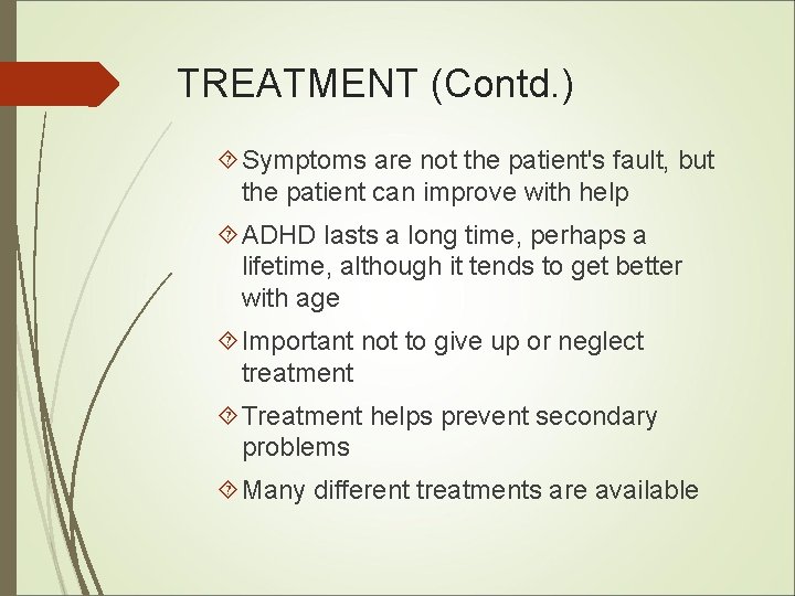 TREATMENT (Contd. ) Symptoms are not the patient's fault, but the patient can improve