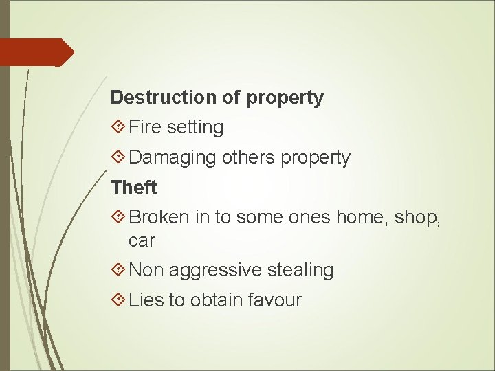 Destruction of property Fire setting Damaging others property Theft Broken in to some ones