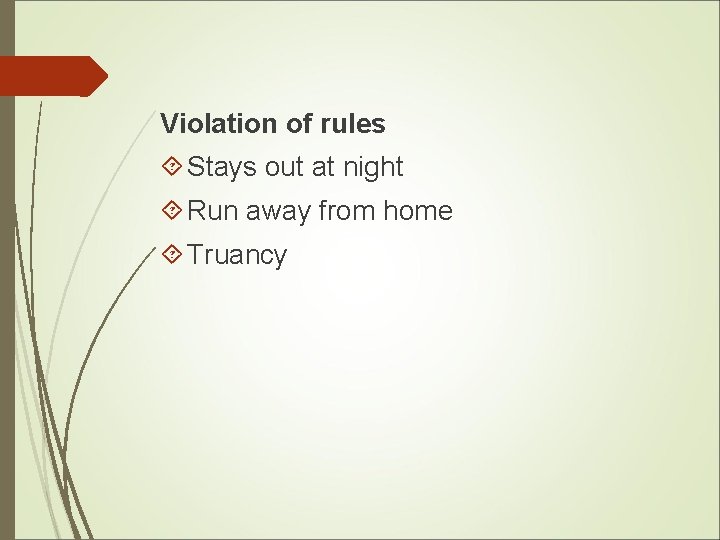 Violation of rules Stays out at night Run away from home Truancy 