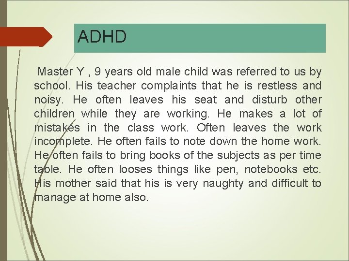 ADHD Master Y , 9 years old male child was referred to us by