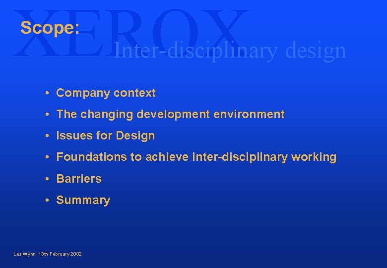 XEROX Scope: Inter-disciplinary design • Company context • The changing development environment • Issues