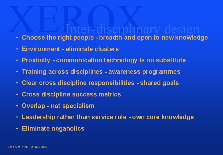 XEROX Inter-disciplinary design • Choose the right people - breadth and open to new