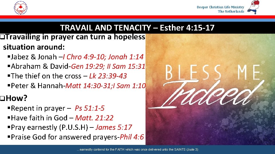 Deeper Christian Life Ministry The Netherlands TRAVAIL AND TENACITY – Esther 4: 15 -17