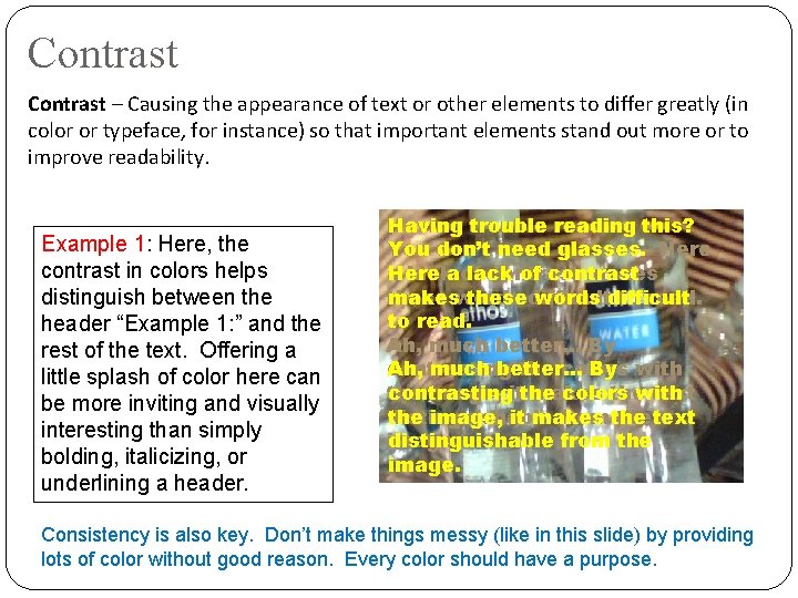 Contrast – Causing the appearance of text or other elements to differ greatly (in