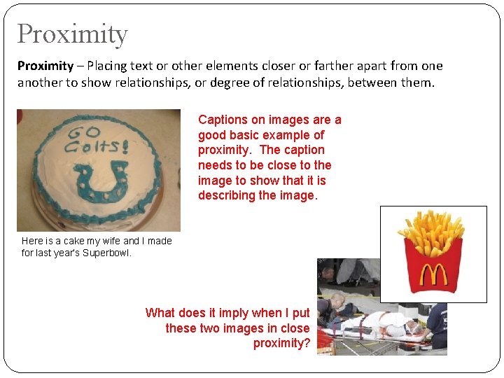 Proximity – Placing text or other elements closer or farther apart from one another