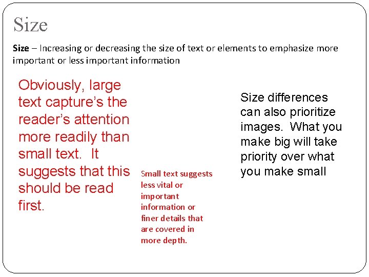 Size – Increasing or decreasing the size of text or elements to emphasize more