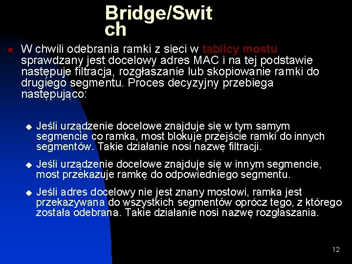 Bridge/Swit ch n W chwili odebrania ramki z sieci w tablicy mostu sprawdzany jest Bridge/Swit ch n W chwili odebrania ramki z sieci w tablicy mostu sprawdzany jest
