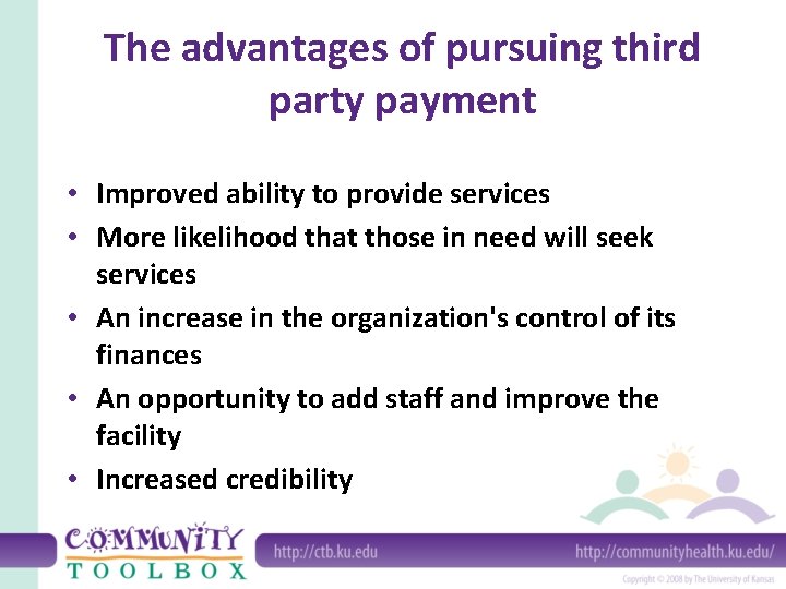 The advantages of pursuing third party payment • Improved ability to provide services •