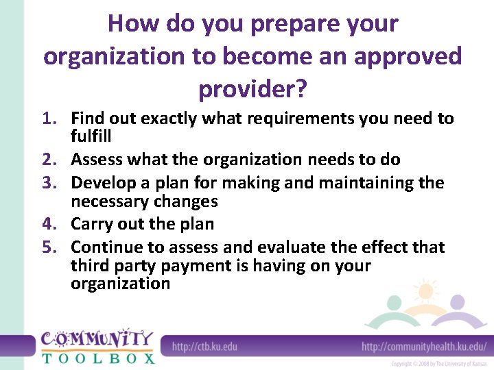 How do you prepare your organization to become an approved provider? 1. Find out