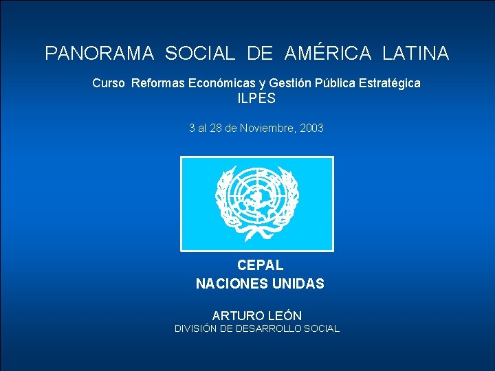 PANORAMA SOCIAL DE AMÉRICA LATINA Curso Reformas Económicas y Gestión Pública Estratégica ILPES 3
