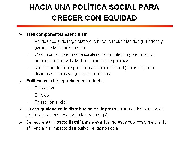 HACIA UNA POLÍTICA SOCIAL PARA CRECER CON EQUIDAD Ø Ø Tres componentes esenciales: •