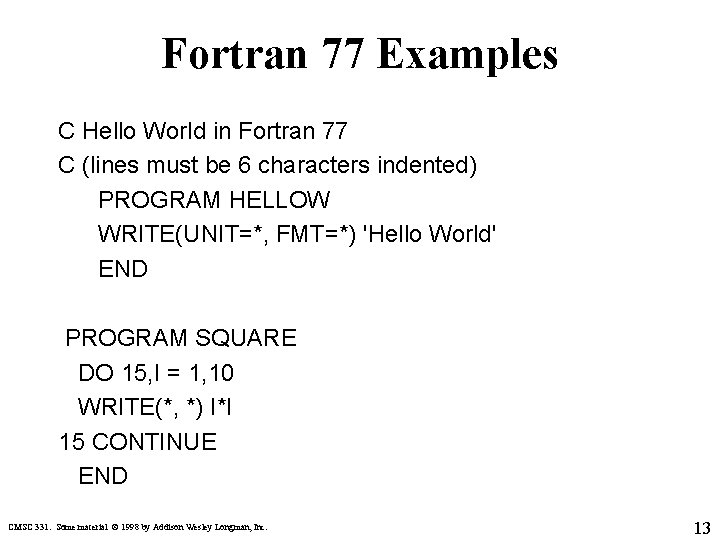 Fortran 77 Examples C Hello World in Fortran 77 C (lines must be 6