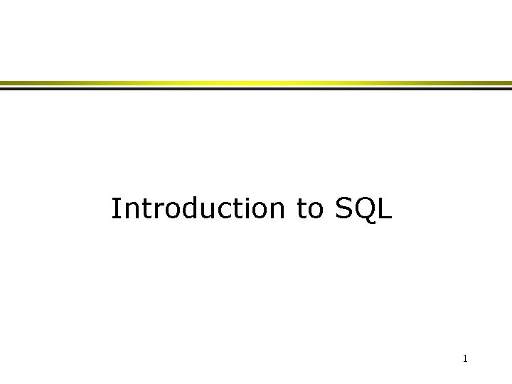 Introduction to SQL 1 