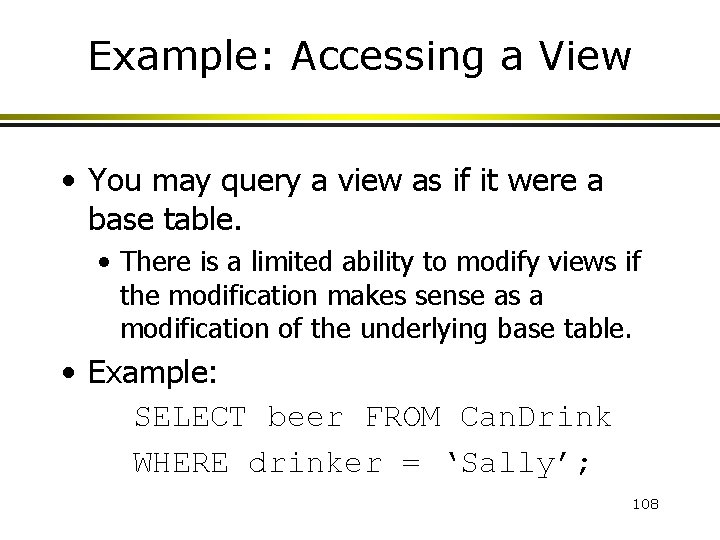 Example: Accessing a View • You may query a view as if it were