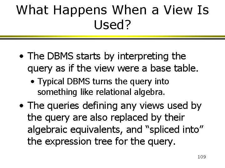 What Happens When a View Is Used? • The DBMS starts by interpreting the