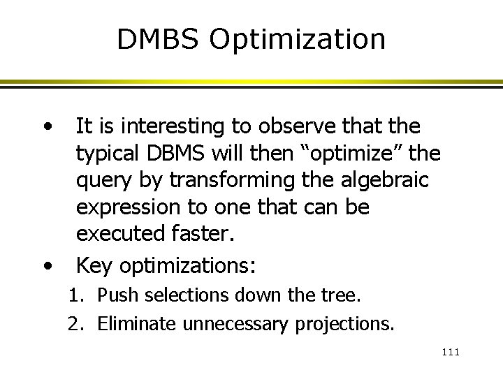 DMBS Optimization • • It is interesting to observe that the typical DBMS will