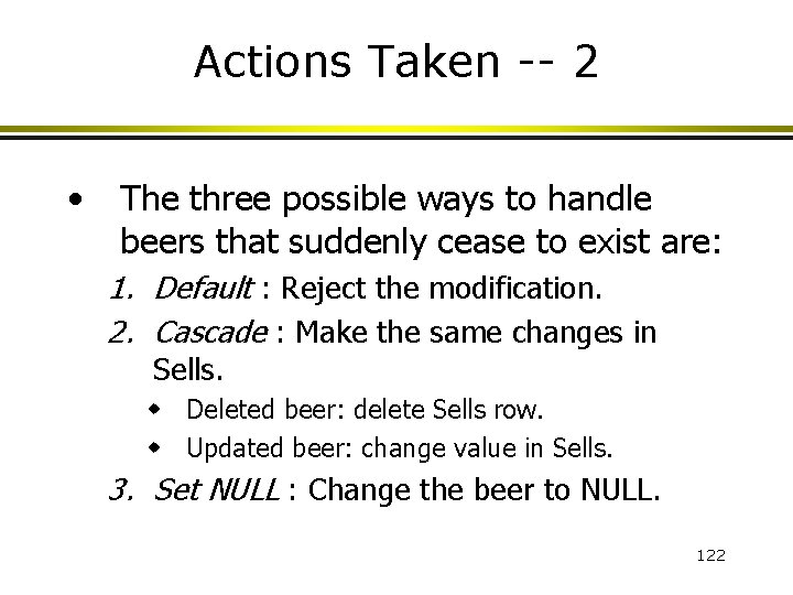 Actions Taken -- 2 • The three possible ways to handle beers that suddenly