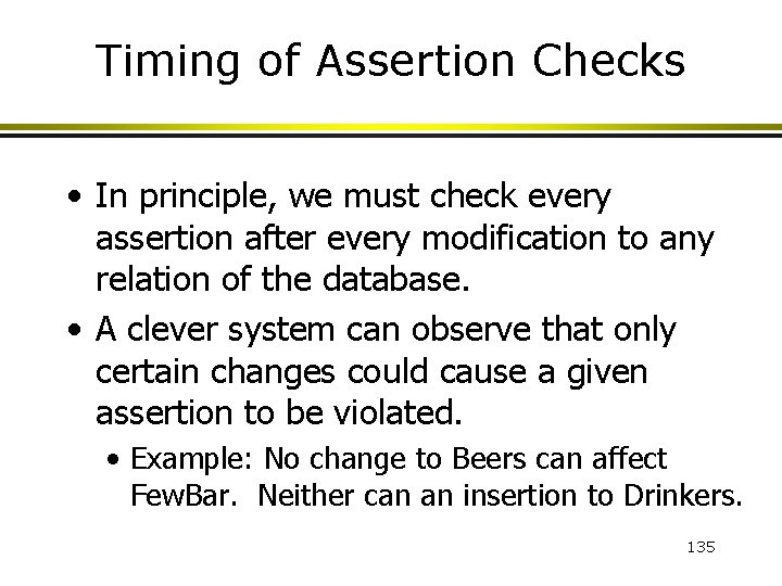 Timing of Assertion Checks • In principle, we must check every assertion after every