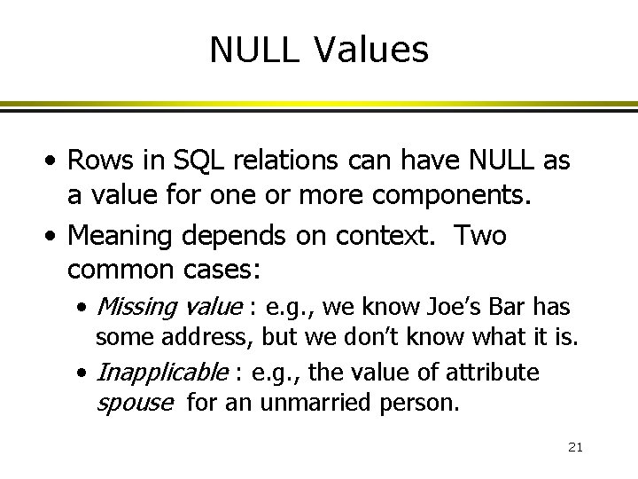 NULL Values • Rows in SQL relations can have NULL as a value for