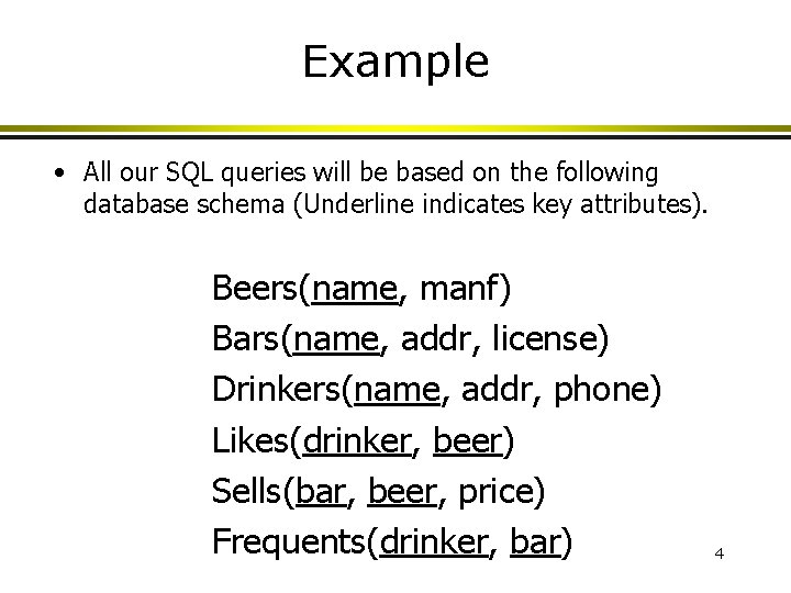 Example • All our SQL queries will be based on the following database schema