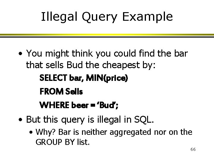 Illegal Query Example • You might think you could find the bar that sells