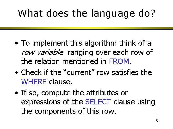 What does the language do? • To implement this algorithm think of a row