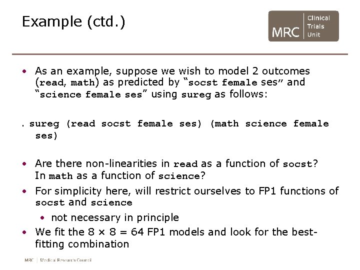 Example (ctd. ) • As an example, suppose we wish to model 2 outcomes Example (ctd. ) • As an example, suppose we wish to model 2 outcomes