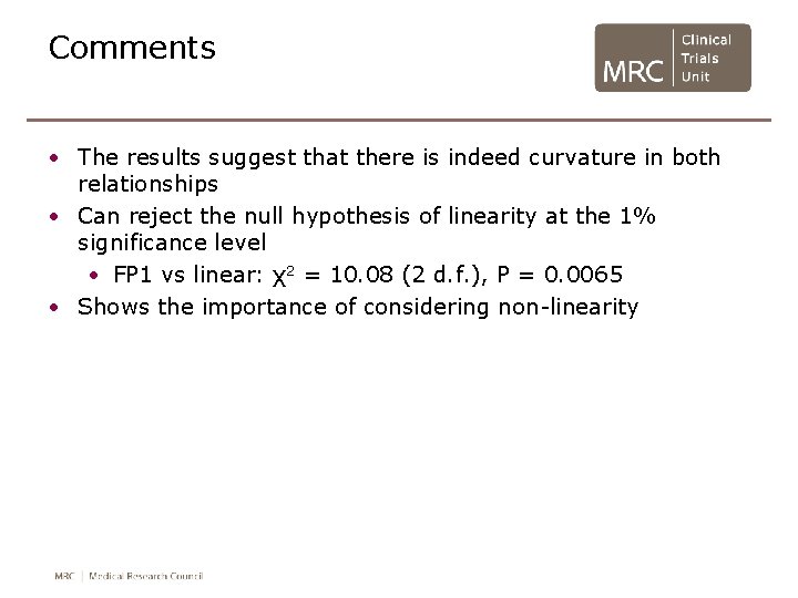 Comments • The results suggest that there is indeed curvature in both relationships • Comments • The results suggest that there is indeed curvature in both relationships •