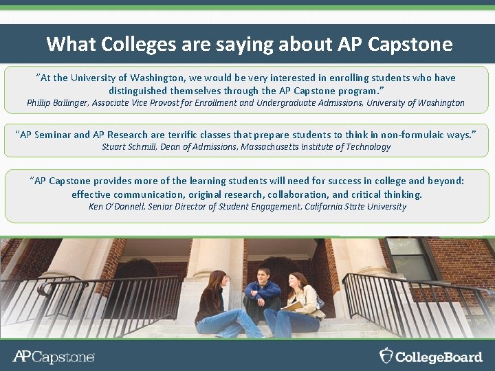 What Colleges are saying about AP Capstone “At the University of Washington, we would