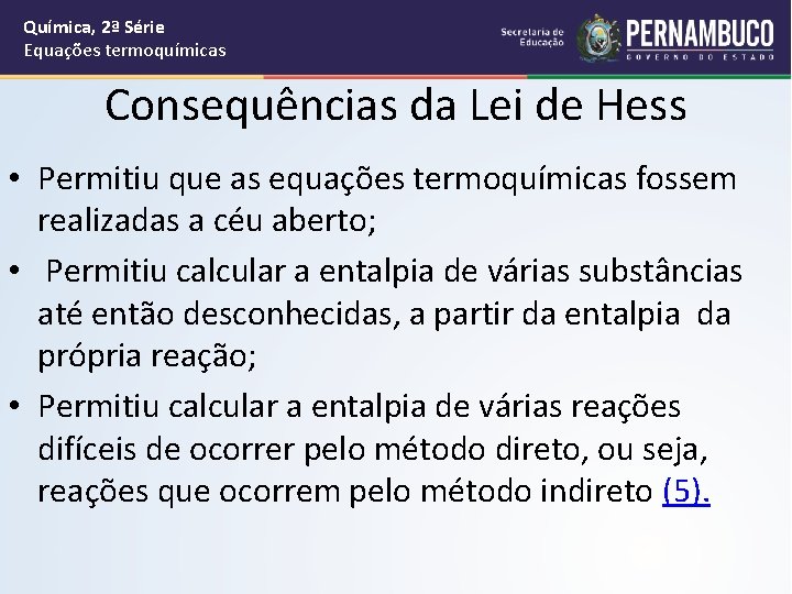 Química, 2ª Série Equações termoquímicas Consequências da Lei de Hess • Permitiu que as