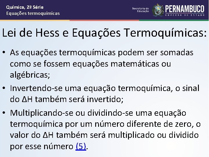 Química, 2ª Série Equações termoquímicas Lei de Hess e Equações Termoquímicas: • As equações