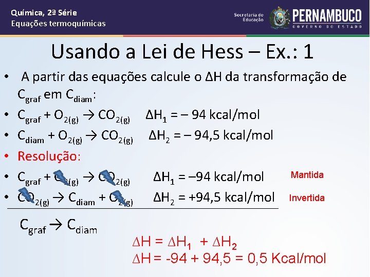 Química, 2ª Série Equações termoquímicas Usando a Lei de Hess – Ex. : 1