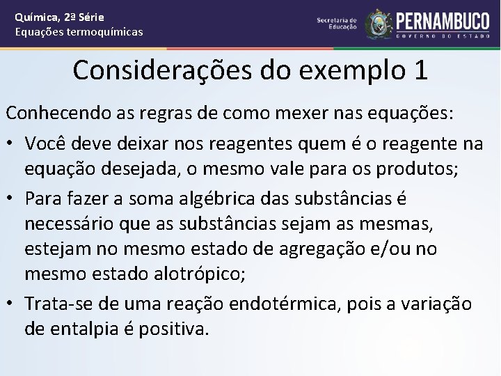 Química, 2ª Série Equações termoquímicas Considerações do exemplo 1 Conhecendo as regras de como