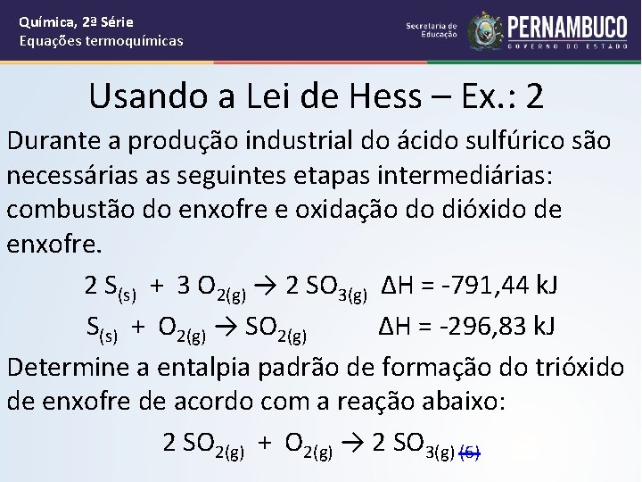 Química, 2ª Série Equações termoquímicas Usando a Lei de Hess – Ex. : 2