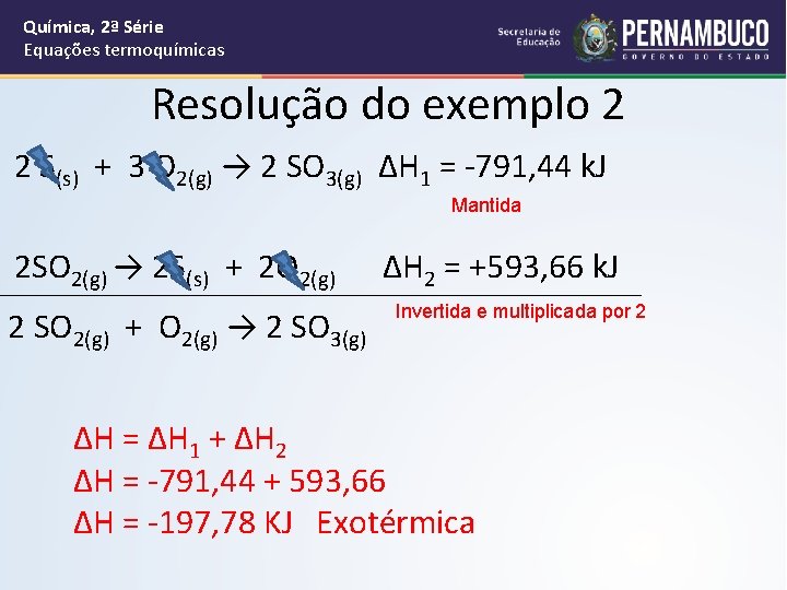 Química, 2ª Série Equações termoquímicas Resolução do exemplo 2 2 S(s) + 3 O