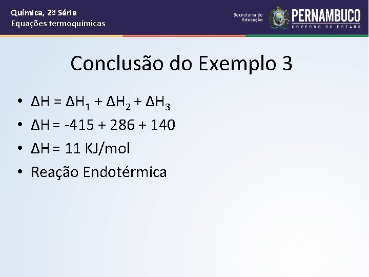 Química, 2ª Série Equações termoquímicas Conclusão do Exemplo 3 • • ∆H = ∆H