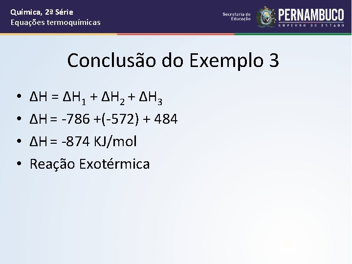 Química, 2ª Série Equações termoquímicas Conclusão do Exemplo 3 • • ∆H = ∆H